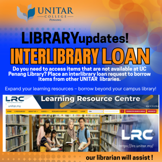 Interlibrary Loan poster — place a request to borrow items from other UNITAR libraries when they are not available at the UC Penang library, with the Learning Resource Centre portal at lrc.unitar.my